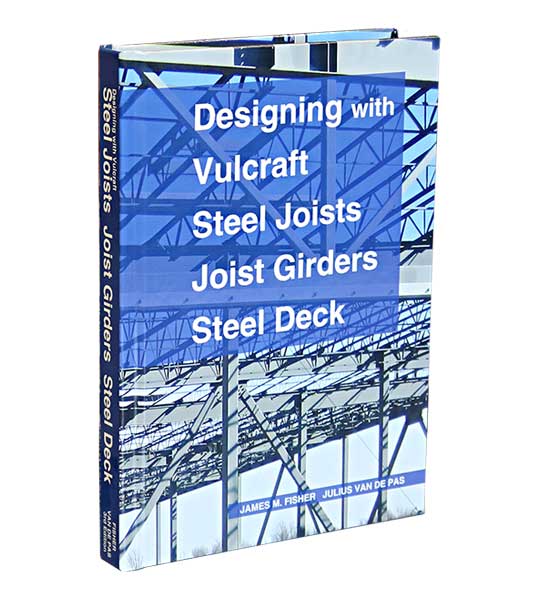 Designing with Vulcraft Steel Joists, Joist Girders, and Steel Deck